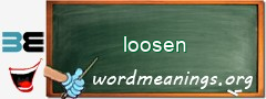 WordMeaning blackboard for loosen